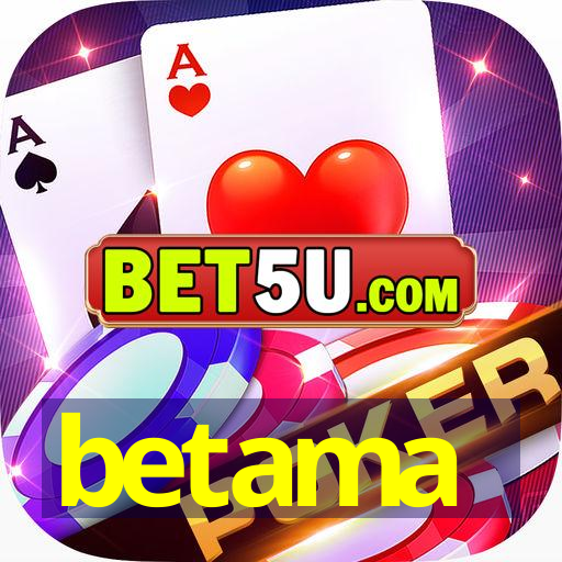 betama