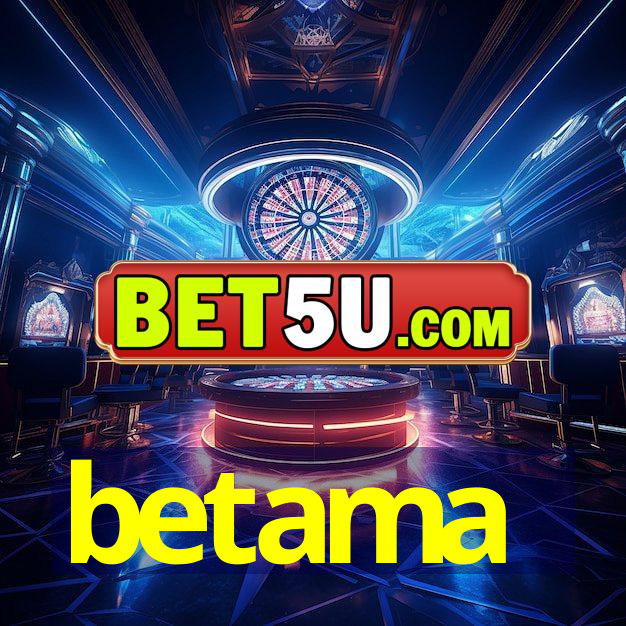 betama