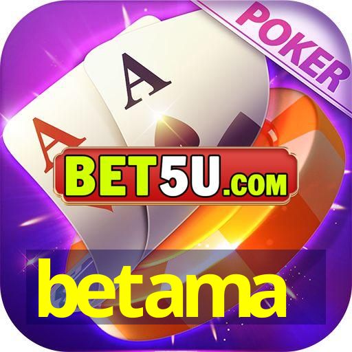 betama