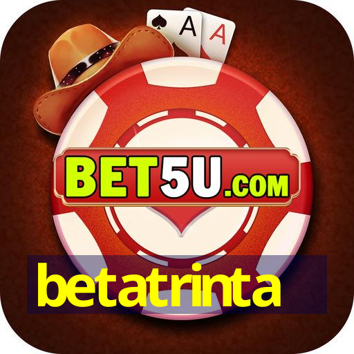 betatrinta