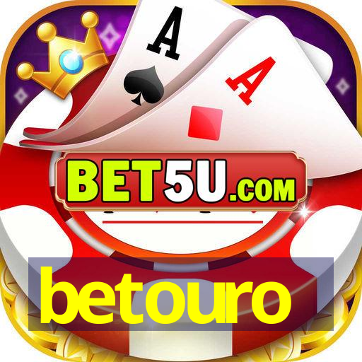 betouro