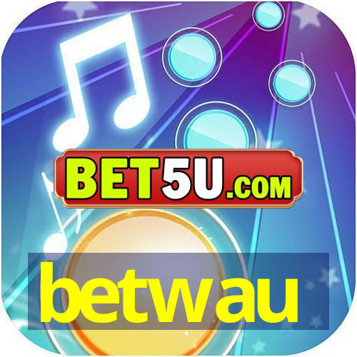 betwau