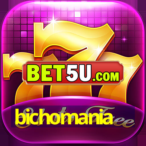 bichomania