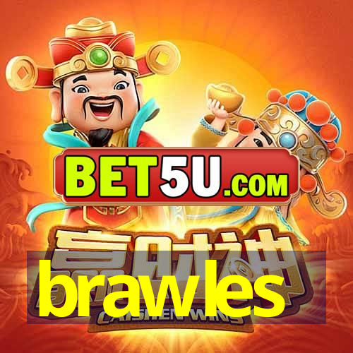 brawles