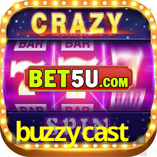 buzzycast