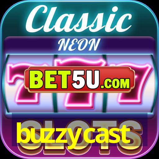 buzzycast