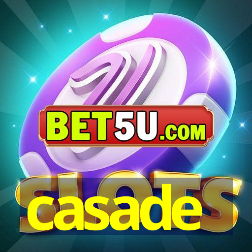 casade