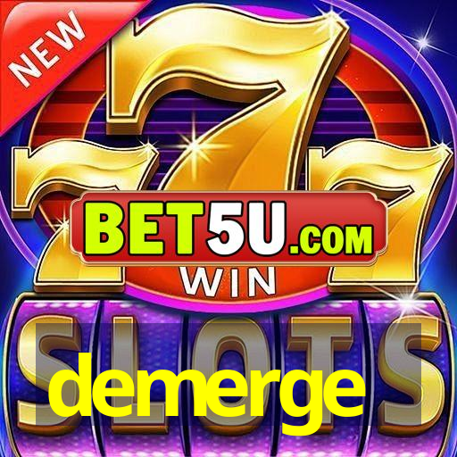 demerge