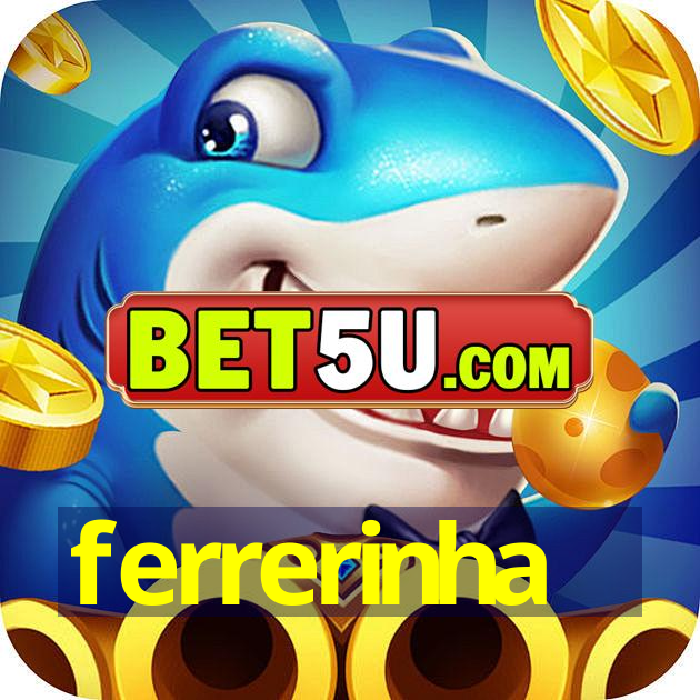 ferrerinha