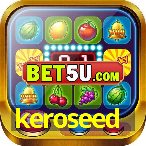 keroseed