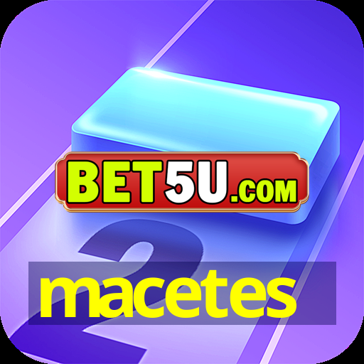 macetes