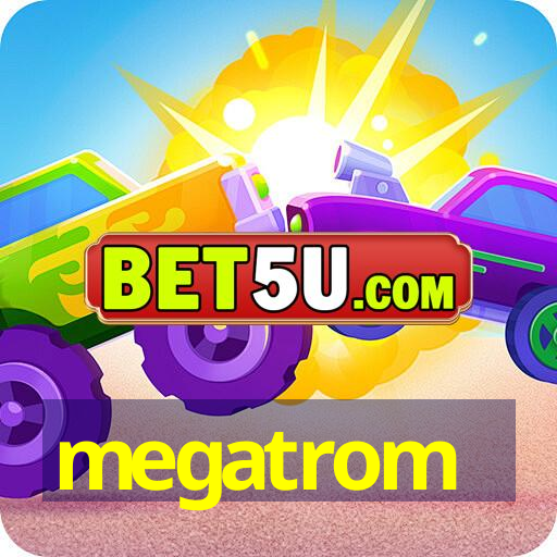 megatrom