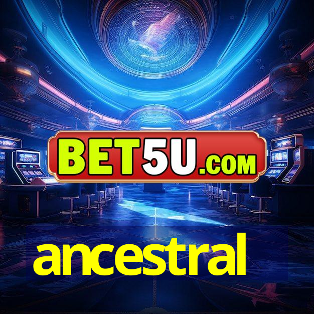 ancestral