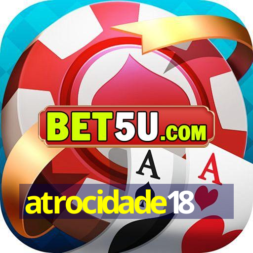 atrocidade18