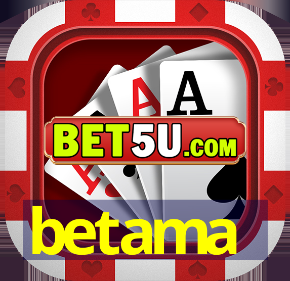 betama