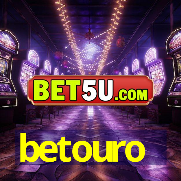 betouro