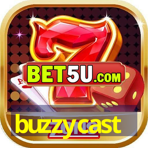 buzzycast