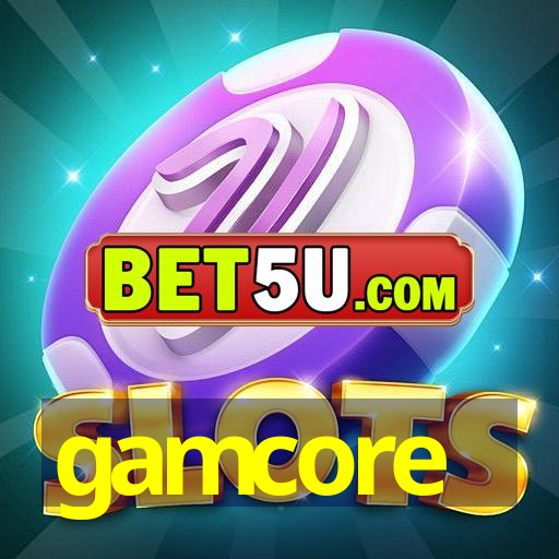 gamcore