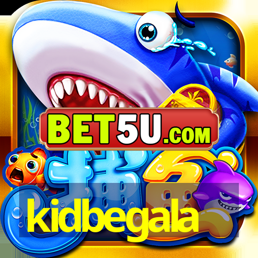 kidbegala