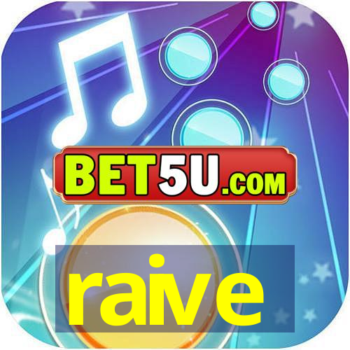 raive