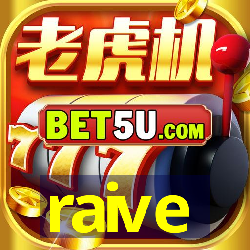 raive